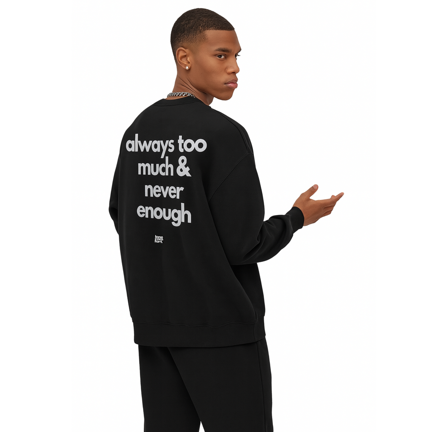 Always Too Much & Never Enough - Sweatshirt