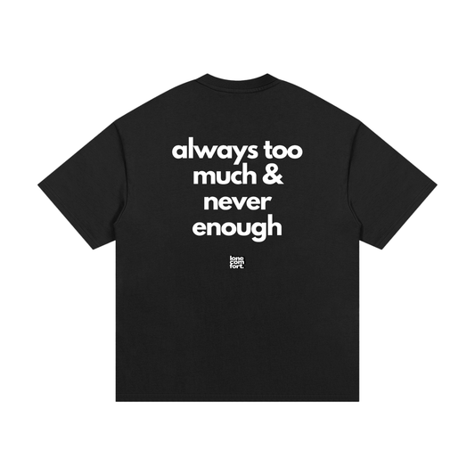 Always Too Much & Never Enough