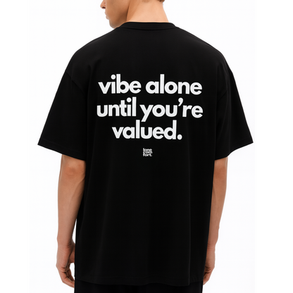 Vibe Alone Until You're Valued
